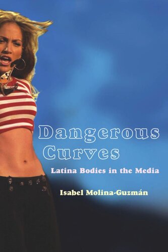 Dangerous Curves Latina Bodies In The Media Isabel Molinaguzman