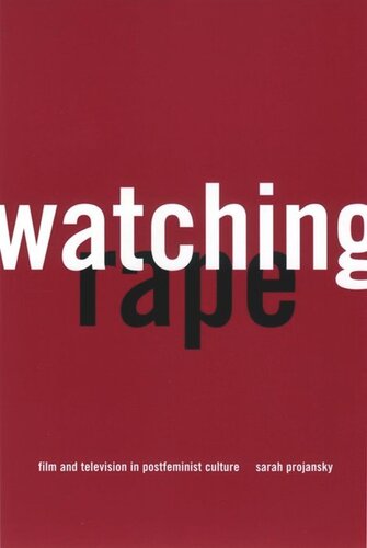Watching Rape Film And Television In Postfeminist Culture Sarah Projansky