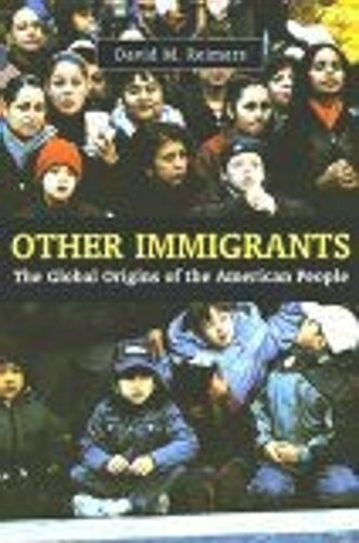 Other Immigrants The Global Origins Of The American People David Reimers