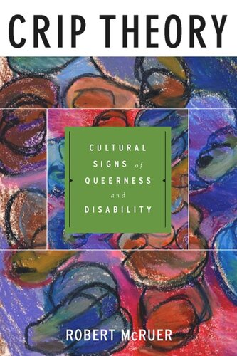 Crip Theory Cultural Signs Of Queerness And Disability Robert Mcruer Michael Brub