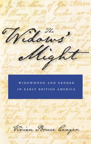 The Widows Might Widowhood And Gender In Early British America Vivian Bruce Conger
