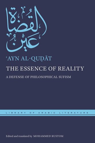 The Essence Of Reality A Defense Of Philosophical Sufism Ayn Alqut Editor Mohammed Rustom Editor