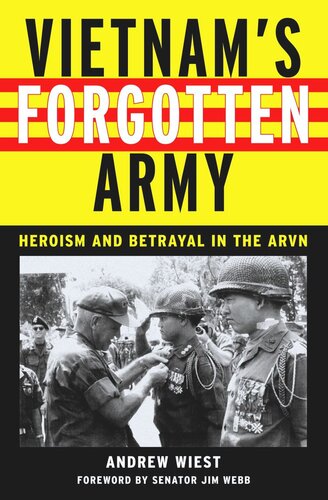 Vietnams Forgotten Army Heroism And Betrayal In The Arvn Andrew Wiest Jim Webb