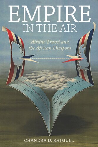 Empire In The Air Airline Travel And The African Diaspora Chandra D Bhimull