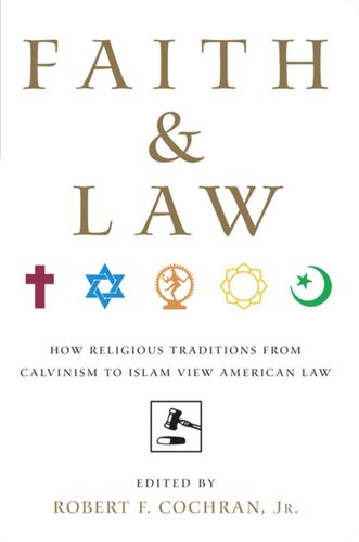 Faith And Law How Religious Traditions From Calvinism To Islam View American Law Robert F Cochran Jr Editor