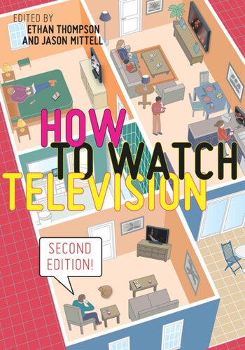 How To Watch Television Second Edition Ethan Thompson Editor Jason Mittell Editor