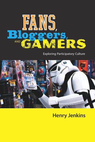 Fans Bloggers And Gamers Exploring Participatory Culture Henry Jenkins