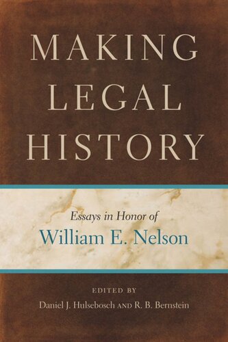 Making Legal History Essays In Honor Of William E Nelson Daniel J Hulsebosch Editor R B Bernstein Editor