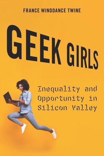 Geek Girls Inequality And Opportunity In Silicon Valley France Winddance Twine