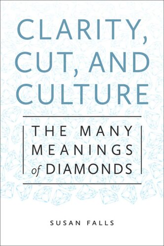 Clarity Cut And Culture The Many Meanings Of Diamonds Susan Falls