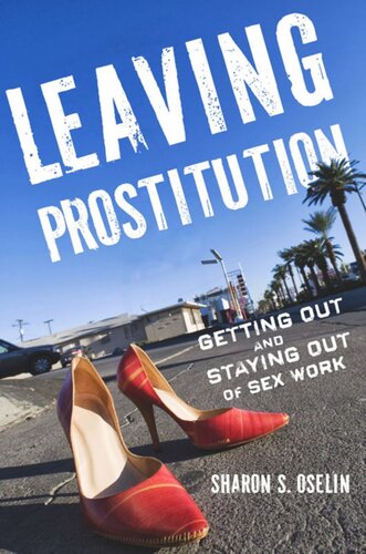 Leaving Prostitution Getting Out And Staying Out Of Sex Work Sharon S Oselin