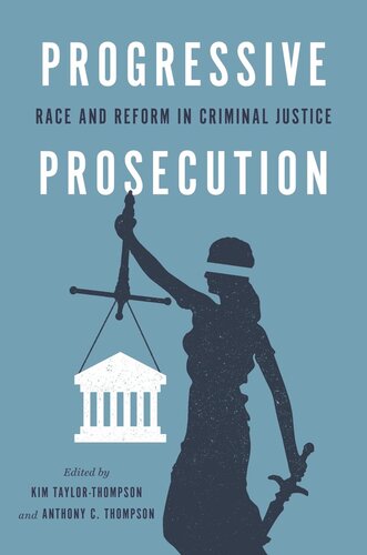 Progressive Prosecution Race And Reform In Criminal Justice 1st Edition Kim Taylorthompson