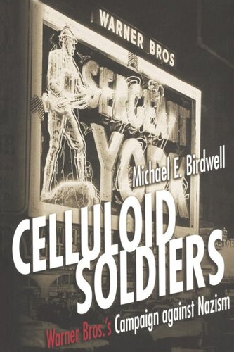 Celluloid Soldiers The Warner Bros Campaign Against Nazism Michael E Birdwell