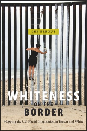 Whiteness On The Border Mapping The Us Racial Imagination In Brown And White Lee Bebout
