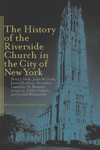 The History Of The Riverside Church In The City Of New York Peter J Paris John W Cook James Hudnutbeumler Lawrence Mamiya