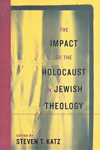 The Impact Of The Holocaust On Jewish Theology Steven T Katz Editor