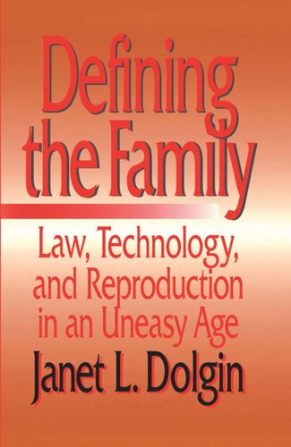 Defining The Family Law Technology And Reproduction In An Uneasy Age Janet L Dolgin