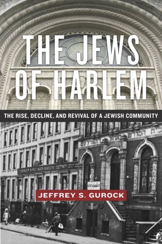 The Jews Of Harlem The Rise Decline And Revival Of A Jewish Community Jeffrey S Gurock