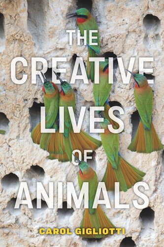 The Creative Lives Of Animals Carol Gigliotti