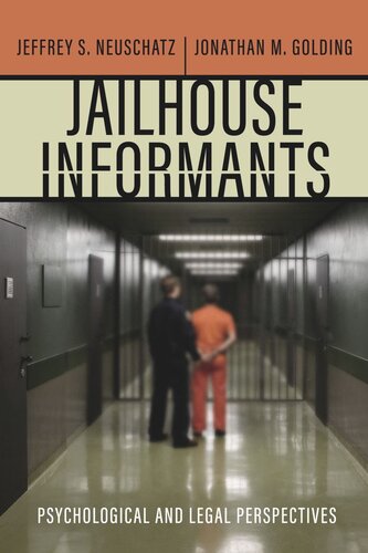 Jailhouse Informants Psychological And Legal Perspectives Jeffrey S Neuschatz Jonathan M Golding
