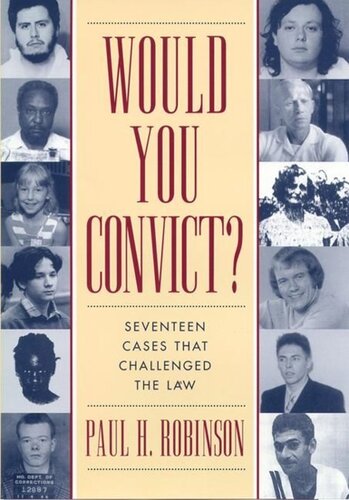 Would You Convict Seventeen Cases That Challenged The Law Paul H Robinson