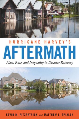Hurricane Harveys Aftermath Place Race And Inequality In Disaster Recovery Kevin M Fitzpatrick Matthew L Spialek