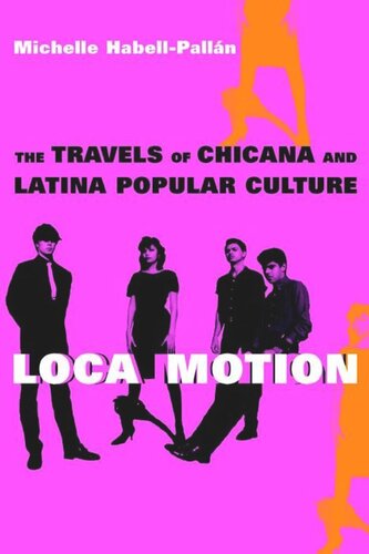 Loca Motion The Travels Of Chicana And Latina Popular Culture Michelle Habellpallan