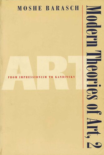 Modern Theories Of Art 2 From Impressionism To Kandinsky Moshe Barasch