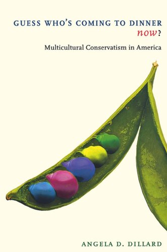 Guess Whos Coming To Dinner Now Multicultural Conservatism In America Angela D Dillard