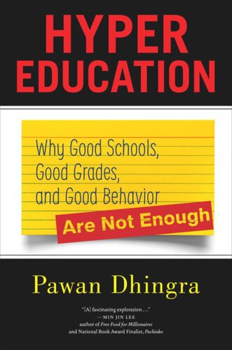 Hyper Education Why Good Schools Good Grades And Good Behavior Are Not Enough Pawan Dhingra