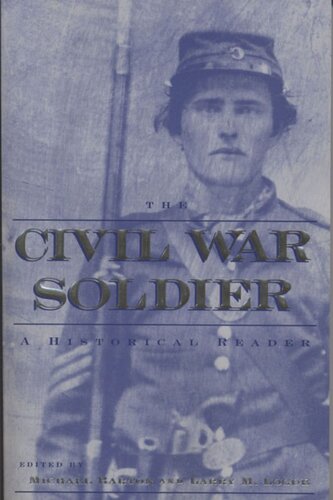 The Civil War Soldier A Historical Reader Michael Barton Editor Larry M Logue Editor