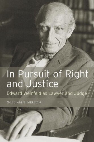In Pursuit Of Right And Justice Edward Weinfeld As Lawyer And Judge William E Nelson
