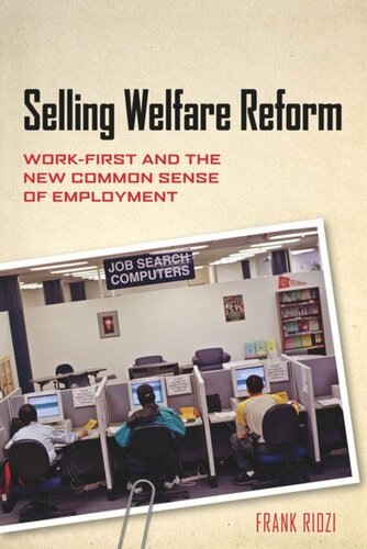 Selling Welfare Reform Workfirst And The New Common Sense Of Employment Frank Ridzi