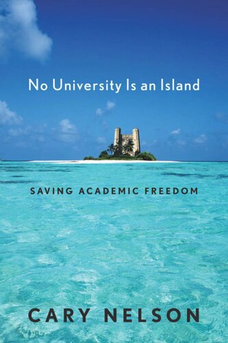 No University Is An Island Saving Academic Freedom Cary Nelson