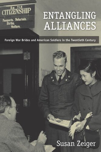 Entangling Alliances Foreign War Brides And American Soldiers In The Twentieth Century Susan Zeiger
