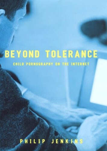 Beyond Tolerance Child Pornography On The Internet 1st Edition Philip Jenkins