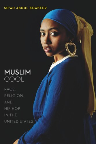 Muslim Cool Race Religion And Hip Hop In The United States Suad Abdul Khabeer