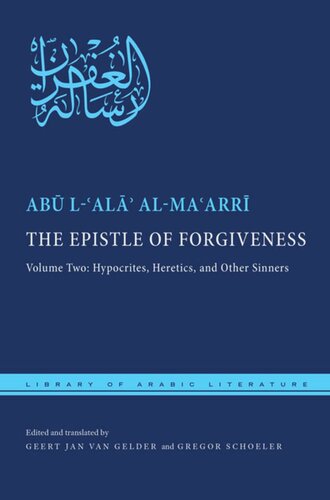 The Epistle Of Forgiveness Volume Two Hypocrites Heretics And Other Sinners Ab Lal Almaarr Editor Geert Jan Van Gelder Editor Gregor Schoeler Editor