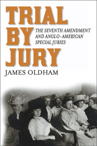Trial By Jury The Seventh Amendment And Angloamerican Special Juries James Oldham