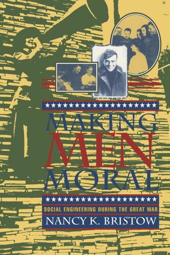 Making Men Moral Social Engineering During The Great War Nancy K Bristow