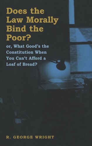 Does The Law Morally Bind The Poor Or What Goods The Constitution When You Cant Buy A Loaf Of Bread R George Wright