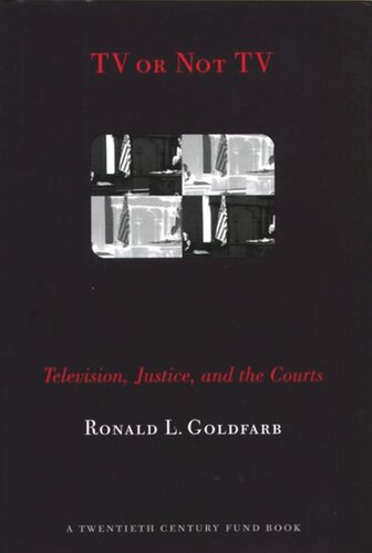 Tv Or Not Tv Television Justice And The Courts Ronald L Goldfarb