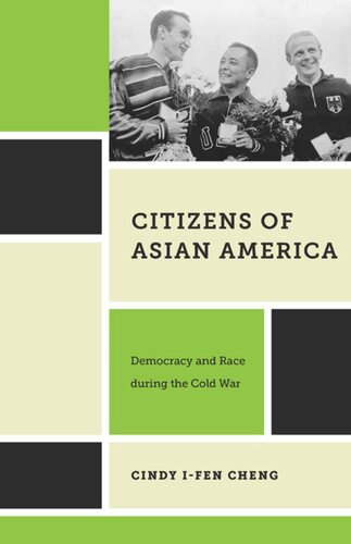 Citizens Of Asian America Democracy And Race During The Cold War Cindy Ifen Cheng