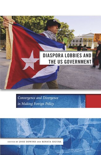Diaspora Lobbies And The Us Government Convergence And Divergence In Making Foreign Policy Josh Dewind Editor Renata Segura Editor