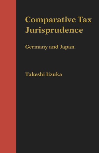 Comparative Tax Jurisprudence Germany And Japan Takeshi Iizuka