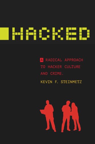 Hacked A Radical Approach To Hacker Culture And Crime Kevin F Steinmetz