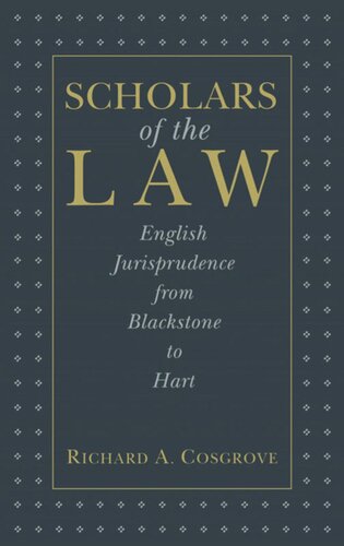 Scholars Of The Law English Jurisprudence From Blackstone To Hart Richard A Cosgrove