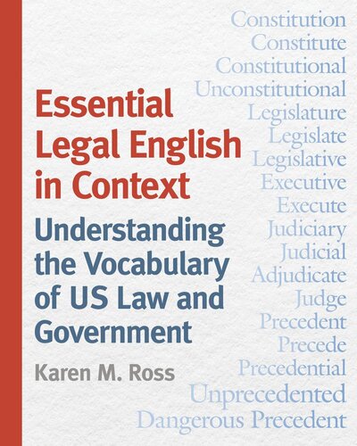 Essential Legal English In Context Understanding The Vocabulary Of Us Law And Government Karen M Ross