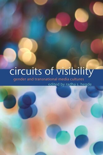 Circuits Of Visibility Gender And Transnational Media Cultures Radha S Hegde