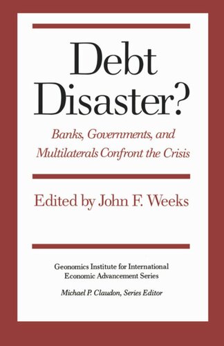 Debt Disaster Banks Government And Multilaterals Confront The Crisis John F Weeks